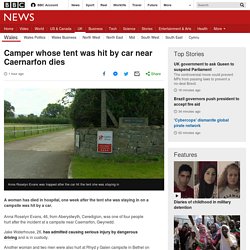 Camper whose tent was hit by car near Caernarfon dies