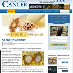 Can Royal Jelly Cure Cancer?