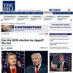 Can the 2016 election be rigged? You bet