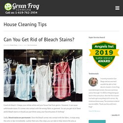 Can You Get Rid of Bleach Stains? -