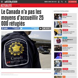 Le Canada n’a pas les moyens d’accueillir 25 000 réfugiés