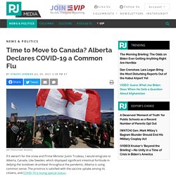 Time to Move to Canada? Alberta Declares COVID-19 a Common Flu – PJ Media