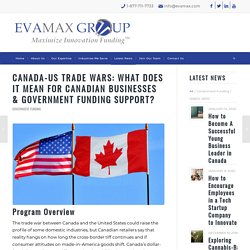 Canada-US Trade Wars: What does it mean for Canadian Businesses