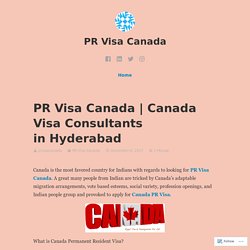 Canada Visa Consultants in Hyderabad – PR Visa Canada