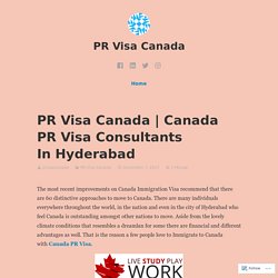 Canada PR Visa Consultants In Hyderabad – PR Visa Canada