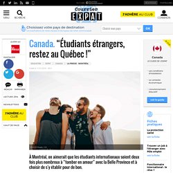 Canada. “Étudiants étrangers, restez au Québec !”