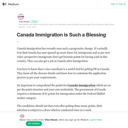 Canada Immigration is Such a Blessing – Visa House – Medium