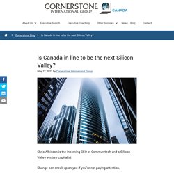 Is Canada in line to be the next Silicon Valley?