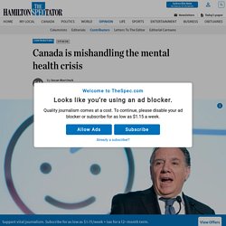Canada is mishandling the mental health crisis