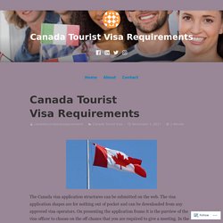 Canada Tourist Visa Requirements – Canada Tourist Visa Requirements
