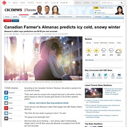 Canadian Farmer's Almanac predicts icy cold, snowy winter - Toronto