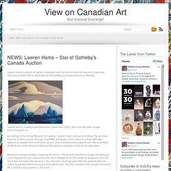 View on Canadian Art » NEWS: Lawren Harris – Star of Sotheby’s Canada Auction