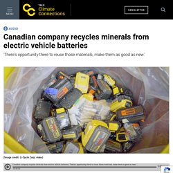 Canadian company recycles minerals from electric vehicle batteries » Yale Climate Connections