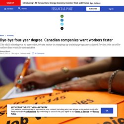 Bye-bye four-year degree. Canadian companies want workers faster