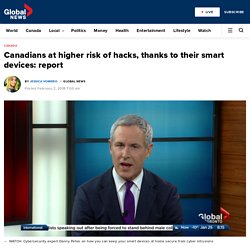 Canadians at higher risk of hacks, thanks to their smart devices: report