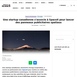 Une startup canadienne s’associe à SpaceX pour lancer des panneaux publicitaires spatiaux