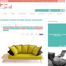 Canapé Disfatto par Denis Guidone - Blog Esprit Design