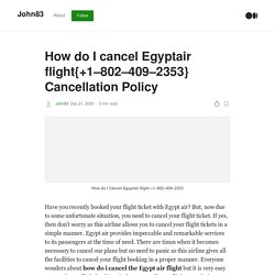 How do I cancel Egyptair flight{+1–802–409–2353} Cancellation Policy