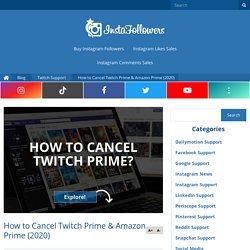 How to Cancel Twitch Prime & Amazon Prime (2020)