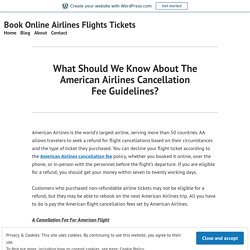 What Should We Know About The American Airlines Cancellation Fee Guidelines? – Book Online Airlines Flights Tickets