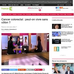 Cancer colorectal : peut-on vivre sans côlon ?