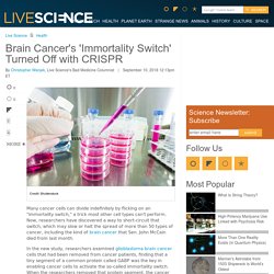 Brain Cancer's 'Immortality Switch' Turned Off with CRISPR