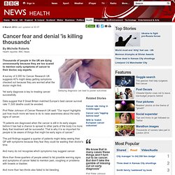 Cancer fear and denial 'is killing thousands'