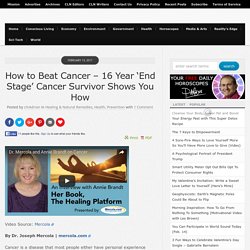 How to Beat Cancer - 16 Year ‘End Stage’ Cancer Survivor Shows You How