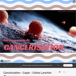 1ere Spé - Cancérisation - Céline Lanchier by ceylanllk on Genial.ly