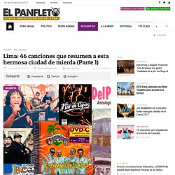 Lima: 46 canciones que resumen a esta hermosa ciudad de mierda (Parte 1)