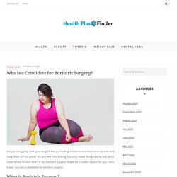 Who is a Candidate for Bariatric Surgery? - Health Plus Finder