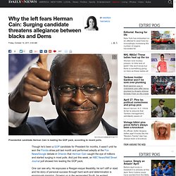 Why the left fears Herman Cain: Surging candidate threatens allegiance between blacks and Dems