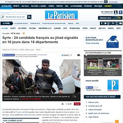 Syrie : 24 candidats français au jihad signalés en 10 jours dans 16 départements