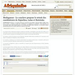 Madagascar : Le conclave propose le retrait des candidatures de Rajoelina, Lalao et Ratsiraka