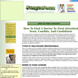 How to find a doctor for treatment of chronic systemic Candida yeast and Candidiasis intestinal yeast infections