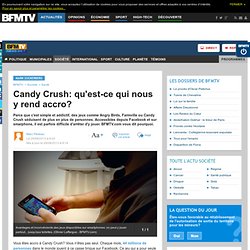 Candy Crush, Angry Birds, Ruzzle, Farmville, Paf le chien, Draw Something: qu'est-ce qui nous y rend accro?
