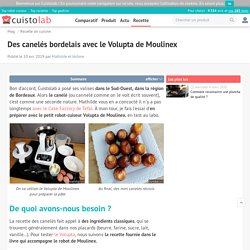 Des canelés bordelais avec le Volupta de Moulinex