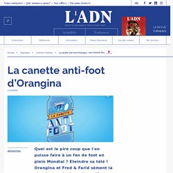 La canette anti-foot d’Orangina