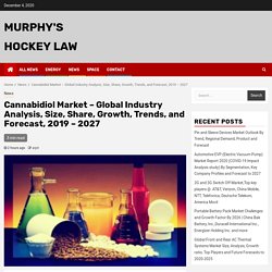 Cannabidiol Market – Global Industry Analysis, Size, Share, Growth, Trends, and Forecast, 2019 – 2027 – Murphy's Hockey Law