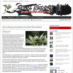 The 10 Reasons Cannabis Is Far Safer Than Alcohol For The Consumer and Community