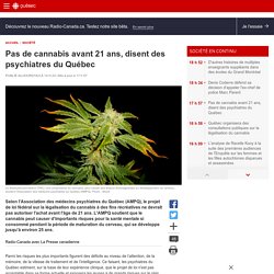 Pas de cannabis avant 21 ans, disent des psychiatres du Québec