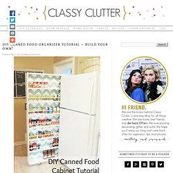 DIY Canned Food Organizer Tutorial - Classy Clutter