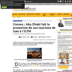 Cannes : Abu Dhabi fait la promotion de son tourisme de luxe à l'ILTM
