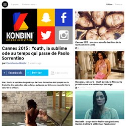 Cannes 2015 : Youth, la sublime ode au temps qui passe de Paolo Sorrentino