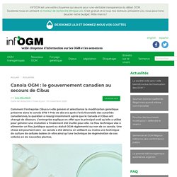10 nov. 2020 Canola OGM : le gouvernement canadien au secours de Cibus