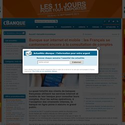 Banque sur internet et mobile : les Français se cantonnent encore à la consultation de comptes