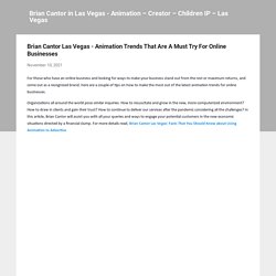 Brian Cantor Las Vegas - Animation Trends That Are A Must Try For Online Businesses