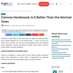 Canvas Hardwood, Is It Better Than the Normal Ones