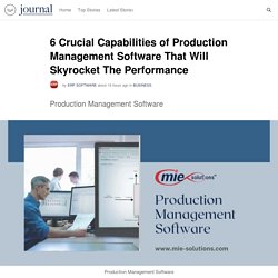 6 Crucial Capabilities of Production Management Software That Will Skyrocket The Performance