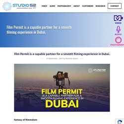 Film Permit is a capable partner for a smooth filming experience in Dubai. - Studio 52